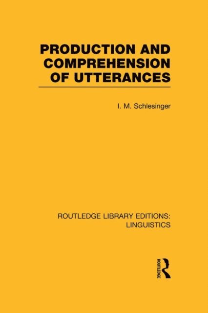 I.M. Schlesinger - Production and Comprehension of Utterances (RLE Linguistics B: Grammar), E-bok