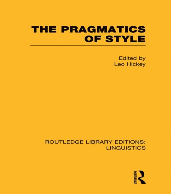 Leo Hickey - Pragmatics of Style (RLE Linguistics B: Grammar), E-bok