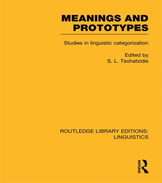 S.L. Tsohatzidis - Meanings and Prototypes (RLE Linguistics B: Grammar), E-bok