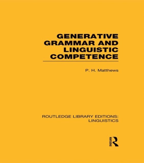 P.H. Matthews - Generative Grammar and Linguistic Competence, E-bok