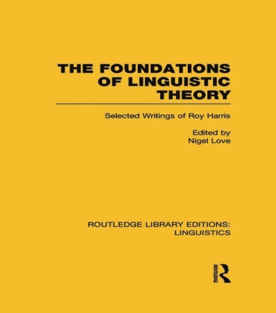 Nigel Love - Foundations of Linguistic Theory (RLE Linguistics B: Grammar), E-bok