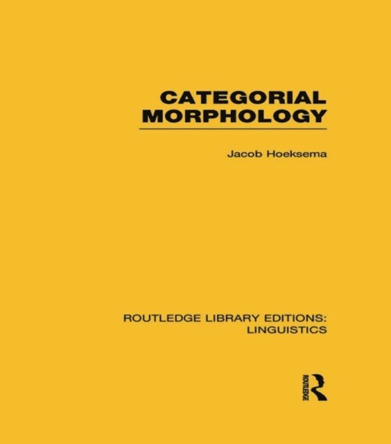 Jack Hoeksema - Categorial Morphology (RLE Linguistics B: Grammar), E-bok