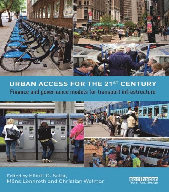 Christian Wolmar, Mans Lonnroth, Elliott Sclar - Urban Access for the 21st Century, E-bok
