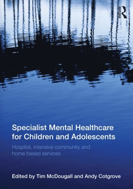 Andy Cotgrove, Tim McDougall - Specialist Mental Healthcare for Children and Adolescents, E-bok