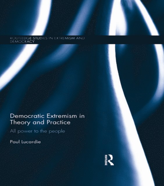 Paul Lucardie - Democratic Extremism in Theory and Practice, E-bok