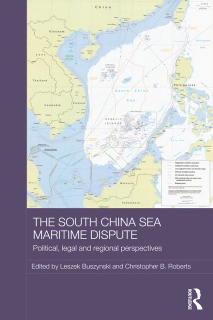 Christopher B. Roberts, Leszek Buszynski - South China Sea Maritime Dispute, E-bok