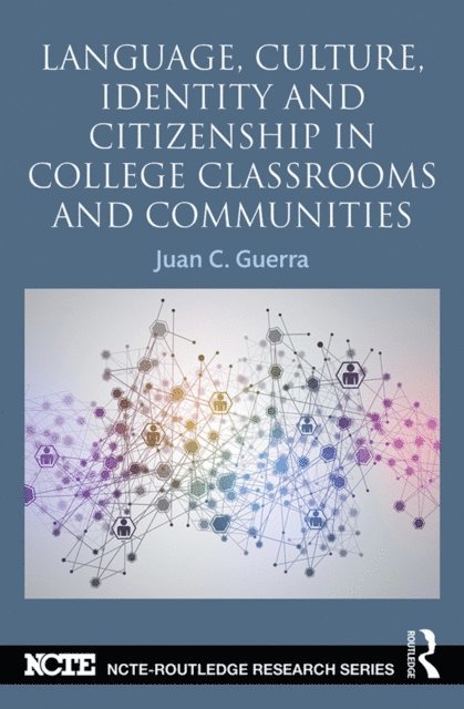 Juan C. Guerra - Language, Culture, Identity and Citizenship in College Classrooms and Communities, E-bok
