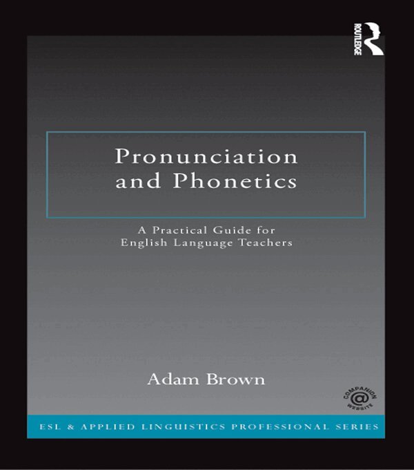 Adam Brown - Pronunciation and Phonetics, E-bok
