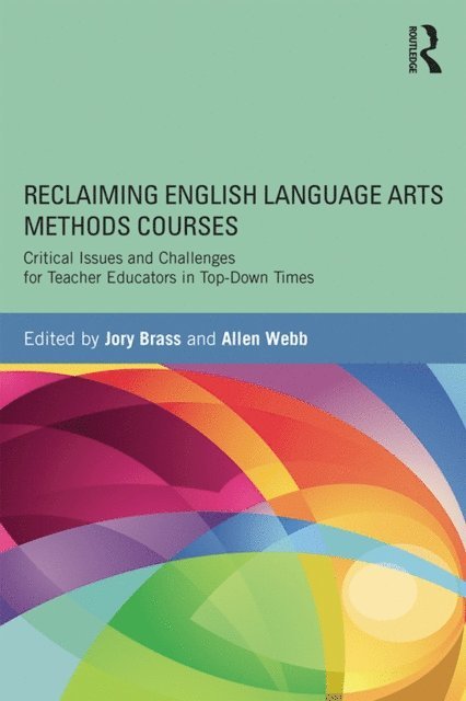 Allen Webb, Jory Brass - Reclaiming English Language Arts Methods Courses, E-bok