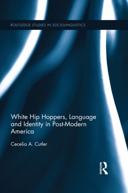Cecelia Cutler - White Hip Hoppers, Language and Identity in Post-Modern America, E-bok