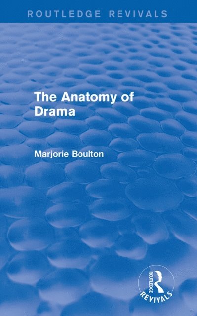 Marjorie Boulton - Anatomy of Drama (Routledge Revivals), E-bok