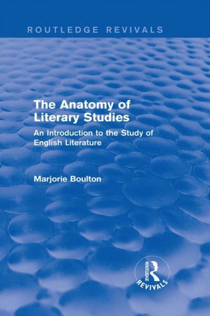 Marjorie Boulton - Anatomy of Literary Studies (Routledge Revivals), E-bok