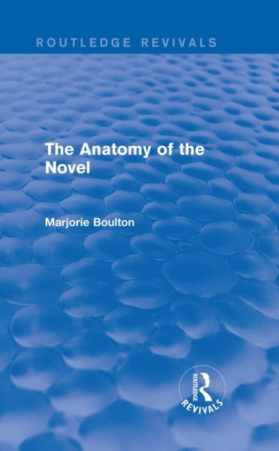 Marjorie Boulton - Anatomy of the Novel (Routledge Revivals), E-bok