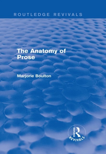 Marjorie Boulton - Anatomy of Prose (Routledge Revivals), E-bok