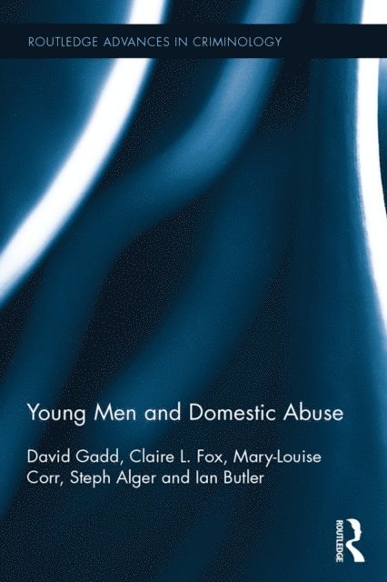 Ian Butler, Steph Alger, Mary-Louise Corr, Claire L. Fox, David Gadd - Young Men and Domestic Abuse, E-bok