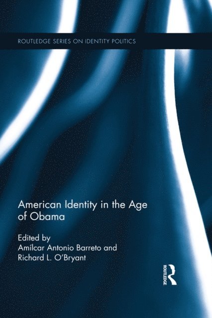 Richard L. O'Bryant, Amilcar Antonio Barreto - American Identity in the Age of Obama, E-bok