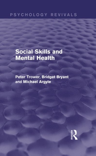 Michael Argyle, Bridget Bryant, Peter Trower - Social Skills and Mental Health (Psychology Revivals), E-bok