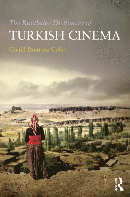 Gonul Donmez-Colin - Routledge Dictionary of Turkish Cinema, E-bok