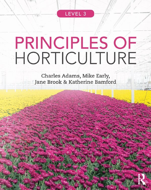 Charles Adams, Mike Early, Jane Brook, Katherine Bamford - Principles of Horticulture: Level 3, E-bok