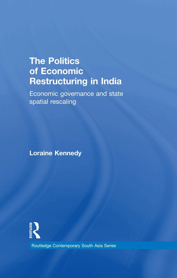 Loraine Kennedy - Politics of Economic Restructuring in India, E-bok