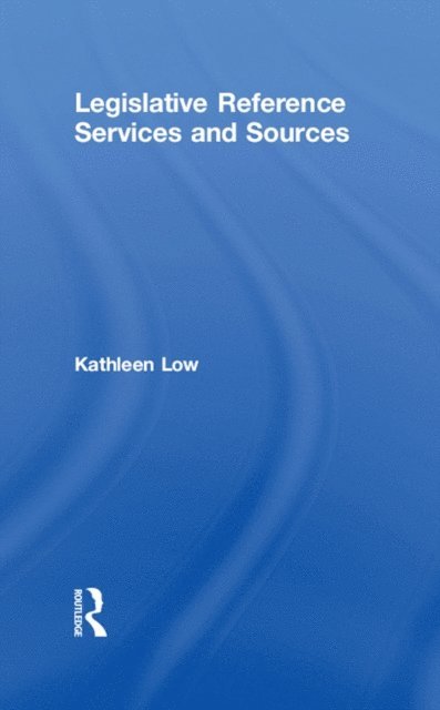 Peter Gellatly, Kathleen Low - Legislative Reference Services and Sources, E-bok