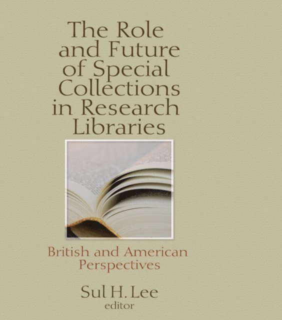Sul H Lee - Role and Future of Special Collections in Research Libraries, E-bok