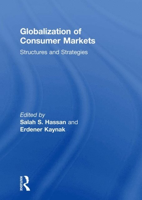 Erdener Kaynak, Salah S. Hassan - Globalization of Consumer Markets, E-bok