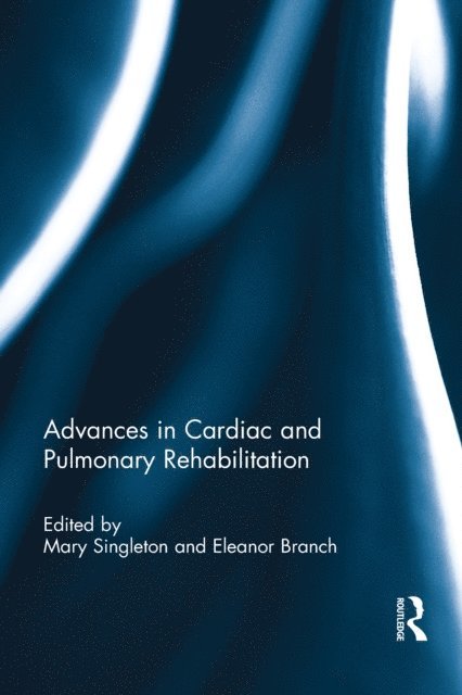 Eleanor F Branch, Susan S Rose - Advances in Cardiac and Pulmonary Rehabilitation, E-bok