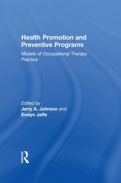 Jerry A Johnson, Evelyn Jaffe - Health Promotion and Preventive Programs, E-bok