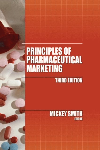 Mickey C. Smith Ph.D. - Principles of Pharmaceutical Marketing, E-bok