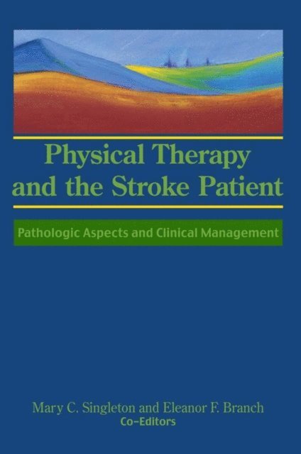 Eleanor F Branch, Susan S Rose - Physical Therapy and the Stroke Patient, E-bok