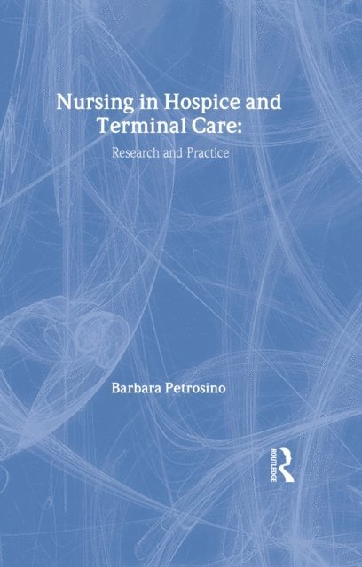 David M Dush, Barbara Petrosino - Nursing in Hospice and Terminal Care, E-bok