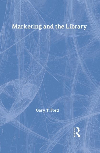 Gary Ford - Marketing and the Library, E-bok