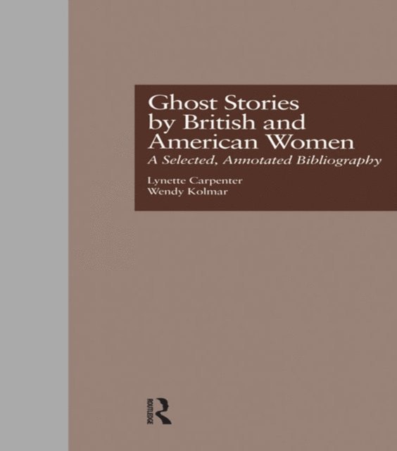 Wendy K. Kolmar, Lynette Carpenter - Ghost Stories by British and American Women, E-bok