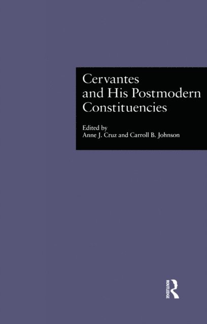 Carroll B. Johnson, Anne J. Cruz - Cervantes and His Postmodern Constituencies, E-bok