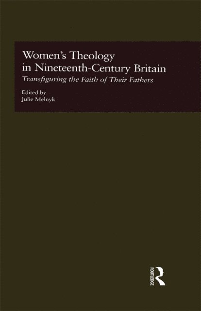 Julie Melnyk - Women's Theology in Nineteenth-Century Britain, E-bok