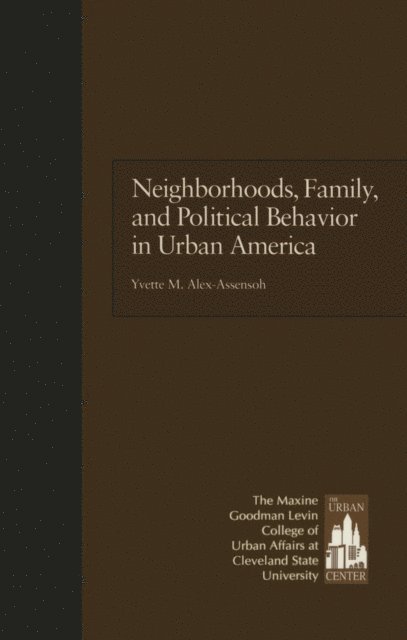 Yvette Alex-Assensoh - Neighborhoods, Family, and Political Behavior in Urban America, E-bok