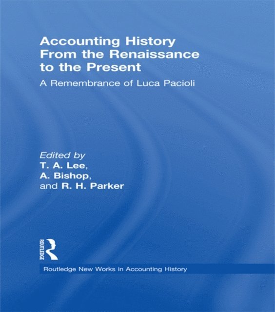 R. H. Parker, A. Bishop, T. A. Lee - Accounting History from the Renaissance to the Present, E-bok