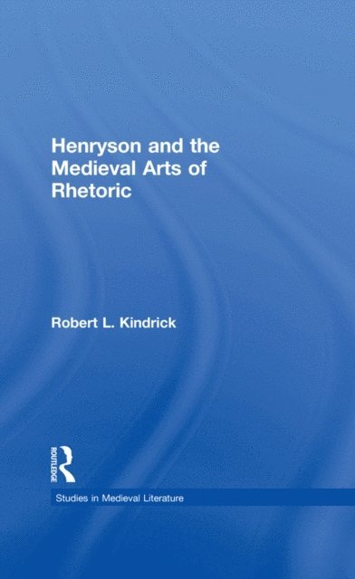 Robert L. Kindrick - Henryson and the Medieval Arts of Rhetoric, E-bok
