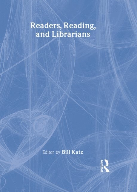 Bill Katz - Readers, Reading, and Librarians, E-bok