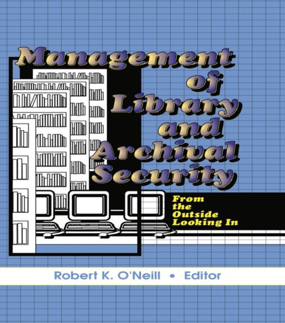Robert K O'Neill - Management of Library and Archival Security, E-bok