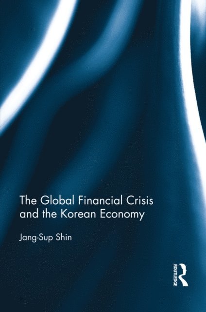 Jang-Sup Shin - Global Financial Crisis and the Korean Economy, E-bok