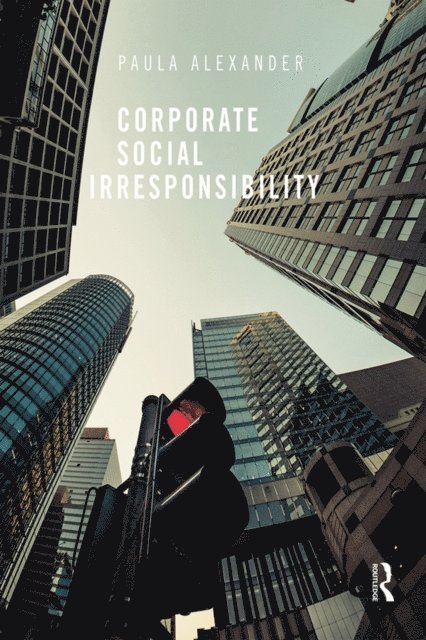 Paula Alexander - Corporate Social Irresponsibility, E-bok. Tillgänglighet: Lägg i varukorg