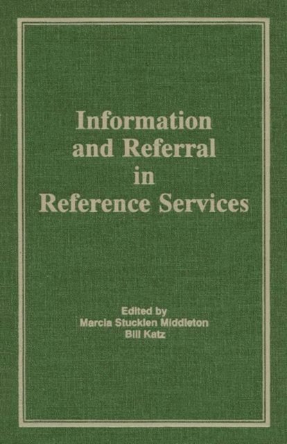 Bill Katz, Marcia Stucklen Middleton - Information and Referral in Reference Services, E-bok