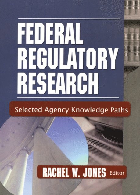 Rachel Jones - Federal Regulatory Research, E-bok
