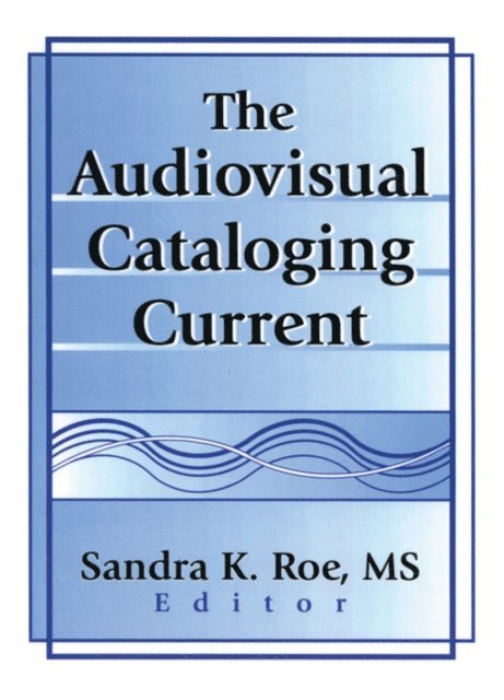 Sandra K. Roe - Audiovisual Cataloging Current, E-bok