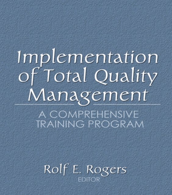 Rolf E Rogers, Erdener Kaynak - Implementation of Total Quality Management, E-bok