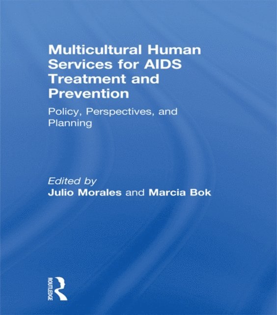 Julio Morales, Marcia Bok - Multicultural Human Services for AIDS Treatment and Prevention, E-bok