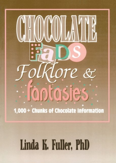 Beulah B Ramirez, Linda K Fuller, Frank Hoffmann - Chocolate Fads, Folklore & Fantasies, E-bok
