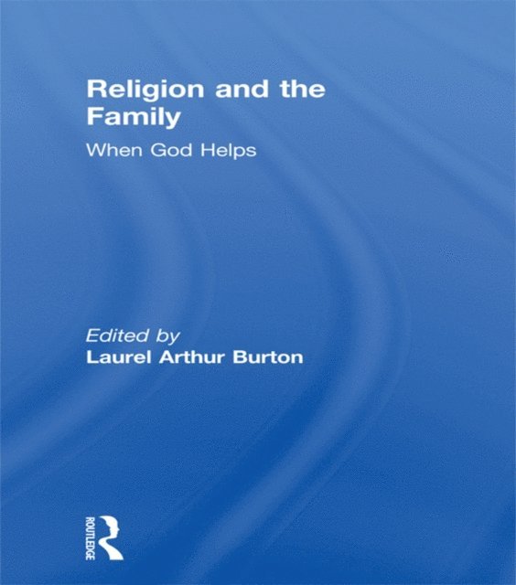 William M Clements, Laurel A Burton - Religion and the Family, E-bok